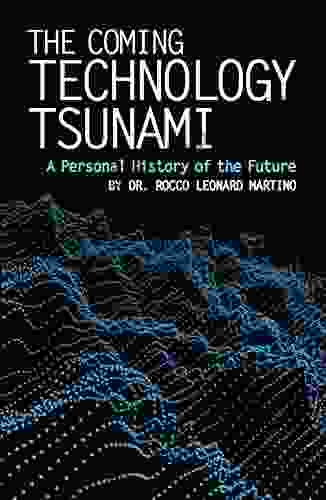 The Coming Technology Tsunami: A Personal History Of The Future