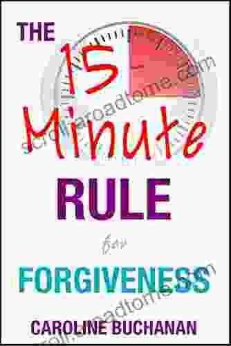 The 15 Minute Rule For Forgiveness