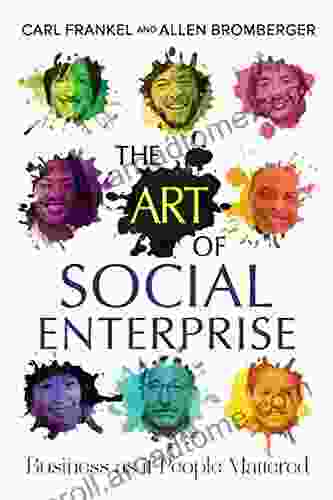 The Art Of Social Enterprise: Business As If People Mattered