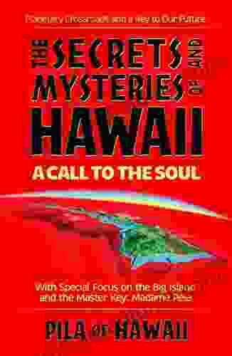 The Secrets And Mysteries Of Hawaii: A Call To The Soul