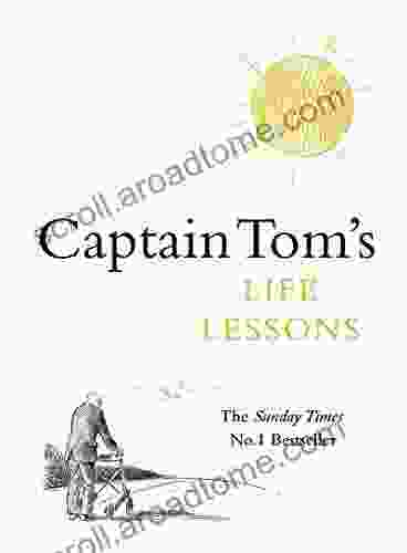 Captain Tom S Life Lessons Captain Tom Moore