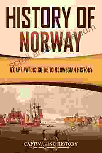 History Of Norway: A Captivating Guide To Norwegian History (Scandinavian History)