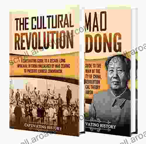 Cultural Revolution: A Captivating Guide To The Cultural Revolution And Mao Zedong