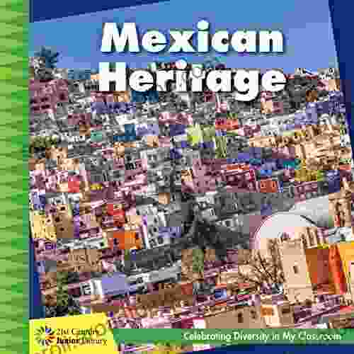 Mexican Heritage (21st Century Junior Library: Celebrating Diversity In My Classroom)