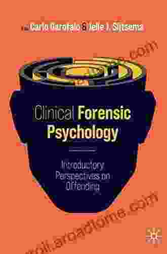 Clinical Forensic Psychology: Introductory Perspectives On Offending