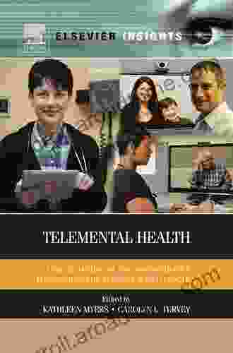 Telemental Health: Clinical Technical And Administrative Foundations For Evidence Based Practice (Elsevier Insights)