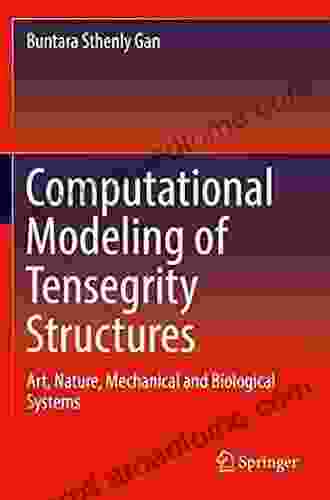 Computational Modeling Of Tensegrity Structures: Art Nature Mechanical And Biological Systems