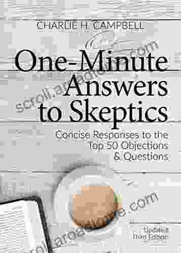 One Minute Answers to Skeptics: Concise Responses to the Top 50 Questions Objections