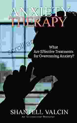 Anxiety Therapy: What are effective treatments for overcoming anxiety