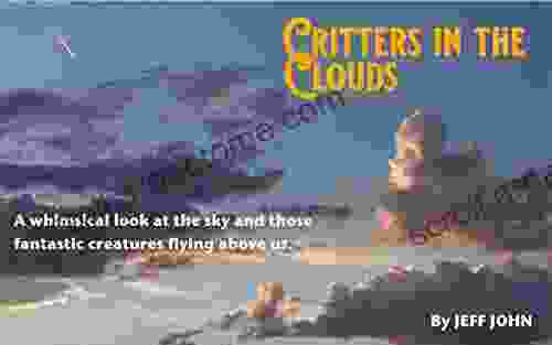 Critters In The Clouds: A Whimsical Look At The Sky And Those Fantastic Creatures Flying Above Us (Photos Only 2)