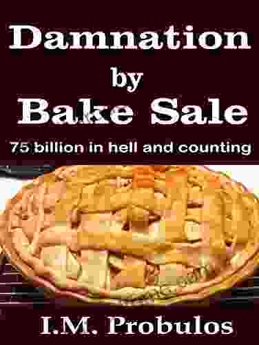 Damnation By Bake Sale: 75 Billion And Counting