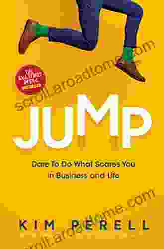 Jump: Dare To Do What Scares You In Business And Life