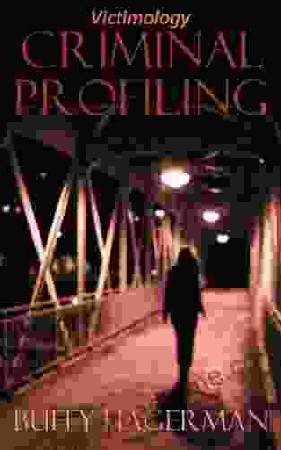 Criminal Profiling: Victimology Buffy Hagerman