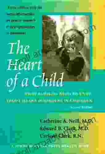 The Heart Of A Child: What Families Need To Know About Heart Disorders In Children (Johns Hopkins Press Health (Hardcover))