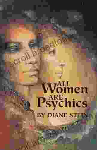 All Women Are Psychics Diane Stein