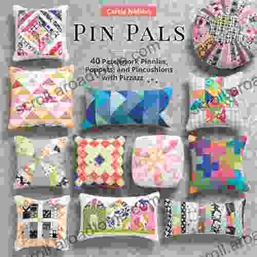 Pin Pals: 40 Patchwork Pinnies Poppets and Pincushions with Pizzazz