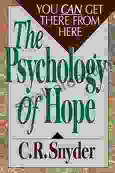 Psychology Of Hope: You Can Get Here From There