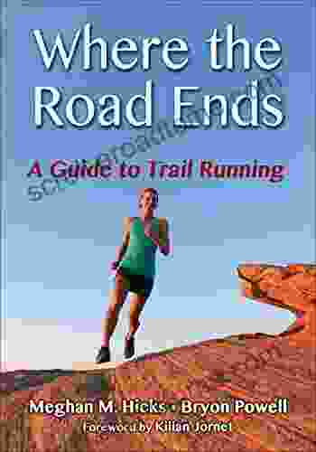 Where The Road Ends: A Guide To Trail Running