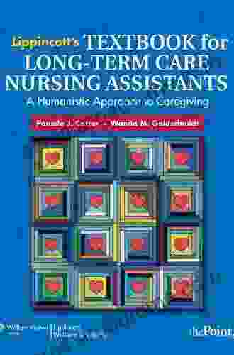 Lippincott S Textbook For Long Term Care Nursing Assistants: A Humanistic Approach To Caregiving