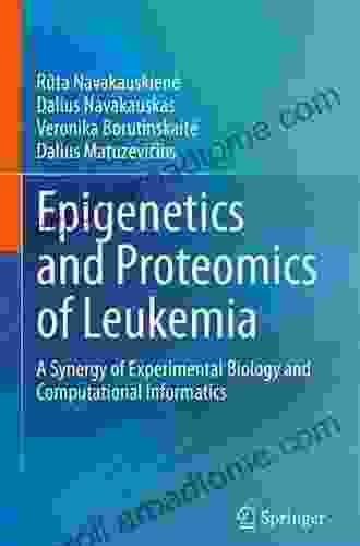 Epigenetics And Proteomics Of Leukemia: A Synergy Of Experimental Biology And Computational Informatics