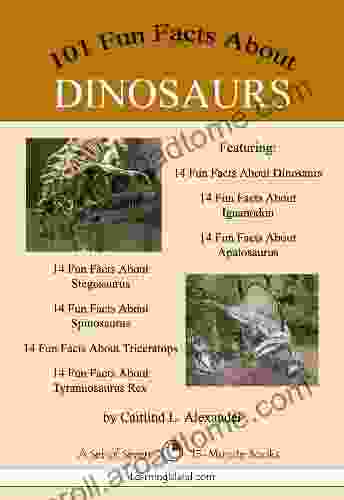 101 Fun Facts About Dinosaurs Caitlind Alexander