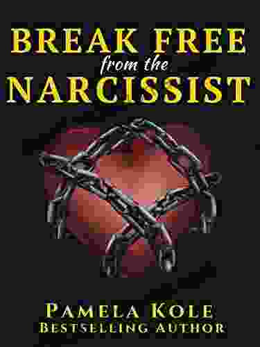 Narcissists: Break Free From The Narcissist And Psychopath: Escape Toxic Relationships And Emotional Manipulation (Emotional Freedom And Strength 2)