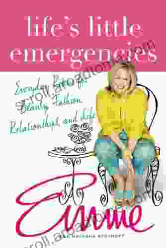 Life S Little Emergencies: Everyday Rescue For Beauty Fashion Relationships And Life