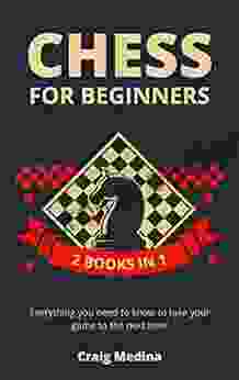 Chess For Beginners: Everything You Need To Know To Take Your Game To The Next Level