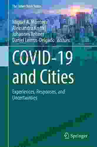 COVID 19 And Cities: Experiences Responses And Uncertainties (The Urban Series)