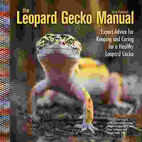 The Leopard Gecko Manual: Expert Advice For Keeping And Caring For A Healthy Leopard Gecko