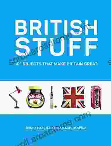 British Stuff: 101 Objects That Make Britain Great