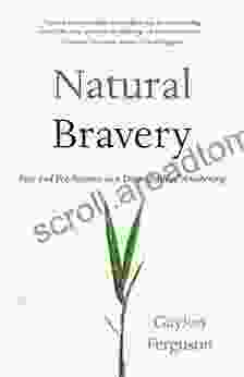 Natural Bravery: Fear And Fearlessness As A Direct Path Of Awakening