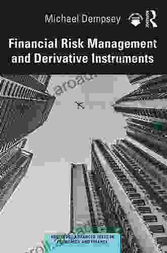 Financial Risk Management And Derivative Instruments (Routledge Advanced Texts In Economics And Finance)