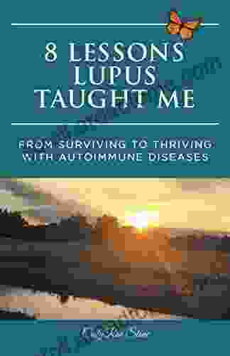 8 Lessons Lupus Taught Me: From Surviving To Thriving With Autoimmune Diseases