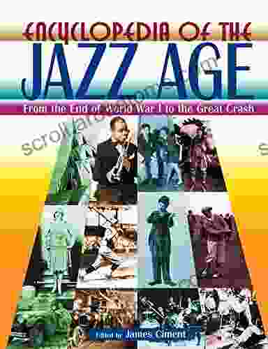 Encyclopedia Of The Jazz Age: From The End Of World War I To The Great Crash