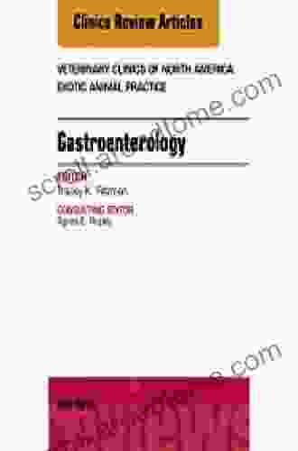 Gastroenterology An Issue Of Veterinary Clinics Of North America: Exotic Animal Practice (The Clinics: Veterinary Medicine 17)