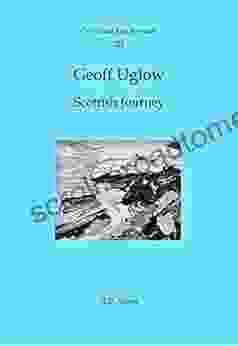 Geoff Uglow: Scottish Journey (Cv/Visual Arts Research 252)