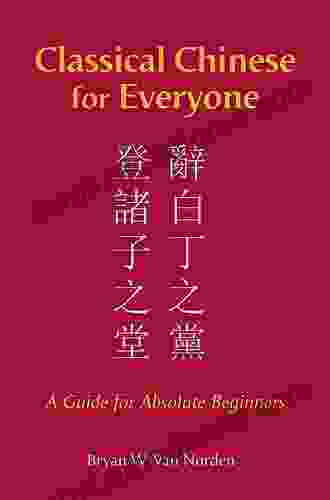 Classical Chinese For Everyone: A Guide For Absolute Beginners