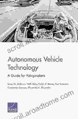 Autonomous Vehicle Technology: A Guide For Policymakers (Rand Transportation Space And Technology Program)