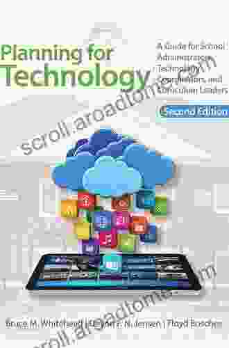 Planning For Technology: A Guide For School Administrators Technology Coordinators And Curriculum Leaders