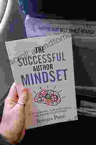 The Successful Author Mindset: A Handbook for Surviving the Writer s Journey (Books for Writers 4)