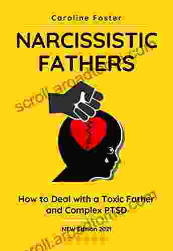 Narcissistic Fathers: How To Deal With A Toxic Father And Complex PTSD