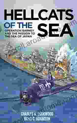 Hellcats of the Sea (Annotated): Operation Barney and the Mission to the Sea of Japan