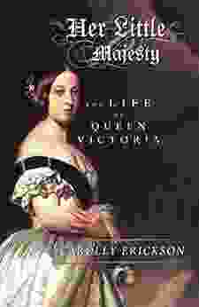 Her Little Majesty: The Life Of Queen Victoria