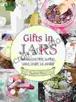 Gifts In Jars: Homemade Cookie Mixes Soup Mixes Candles Lotions Teas And More