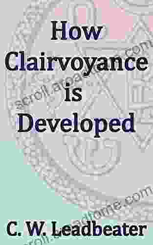 How Clairvoyance Is Developed: Theosophical Classics