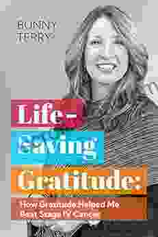 Lifesaving Gratitude: How Gratitude Helped Me Beat Stage IV Cancer