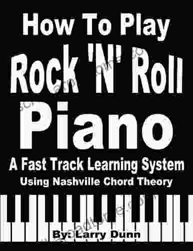 How To Play Rock Piano: A Fast Track Rock Piano Learning System Using Nashville Chord Theory