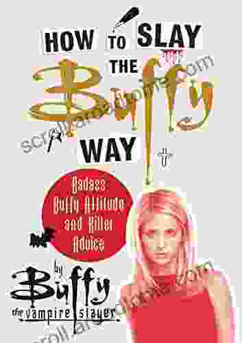 How To Slay The Buffy Way KF8: Badass Buffy Attitude And Killer Advice