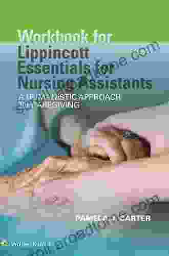 Lippincott Essentials For Nursing Assistants: A Humanistic Approach To Caregiving